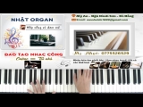 Hướng Dẫn Chỉ Với 2 Mẫu Đệm Piano Này Sẽ Áp Dụng Rất Nhiều Cho Những Bài Ở Điệu Bolero – Nhật Organ